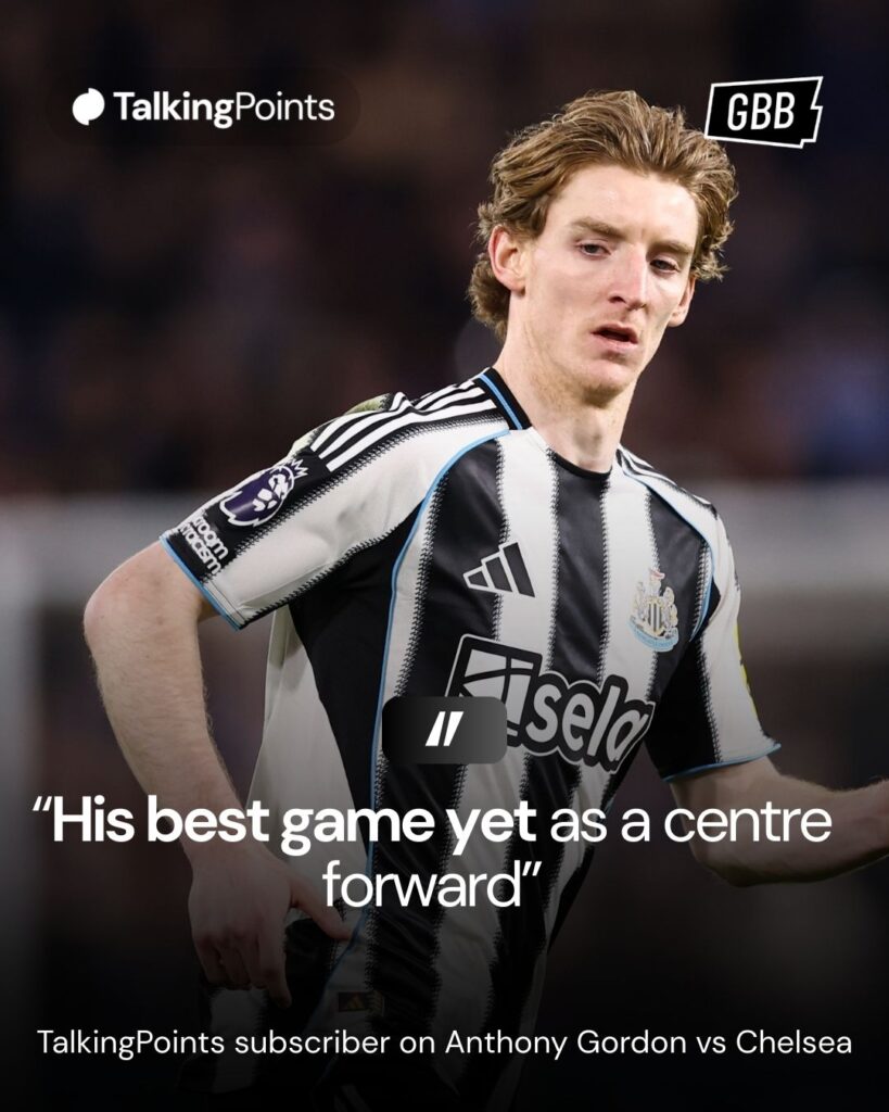 A graphic showing a quote from a TalkingPoints subscriber on Anthony Gordon's performance vs Chelsea. It reads: "His best game yet as a centre-forward"