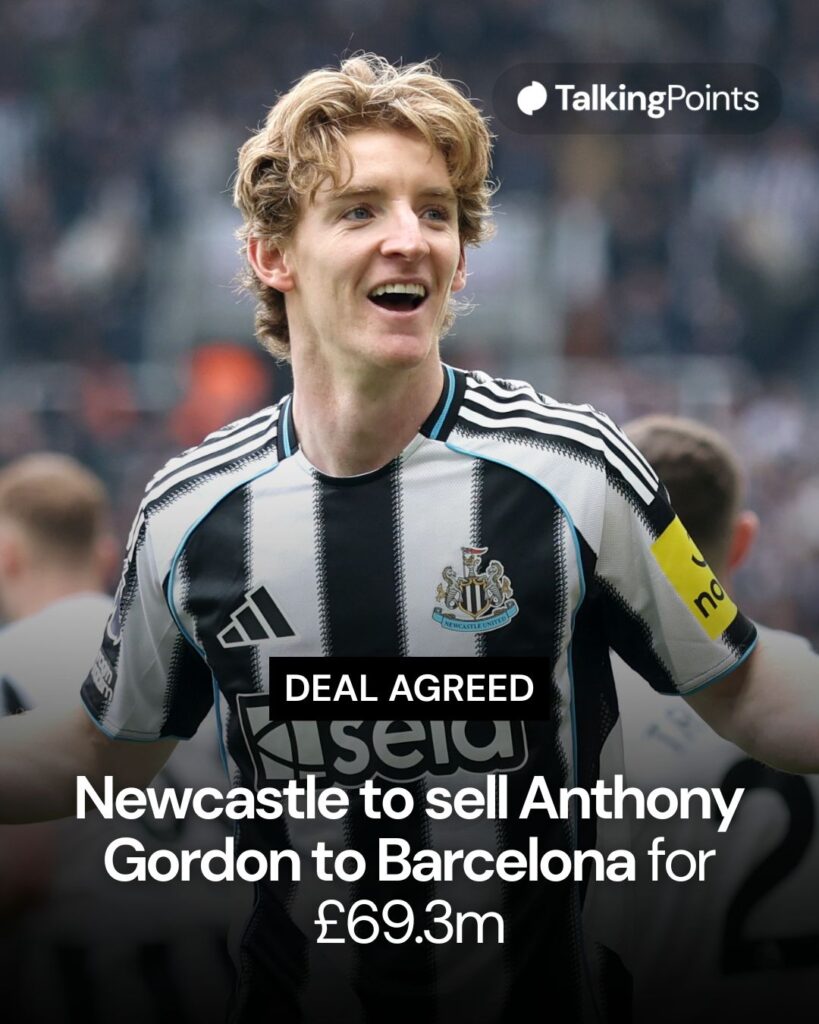 A graphic reading: "Deal agreed, Newcastle to sell Anthony Gordon to Barcelona for £69.3m." Image shows Anthony Gordon celebrating scoring a goal for Newcastle.